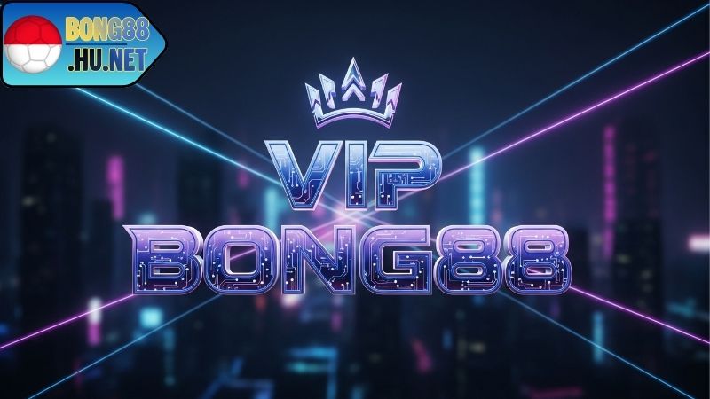 VIP BONG88 – Trải Nghiệm Đẳng Cấp Thành Viên Thượng Lưu 5 Khám phá chương trình VIP BONG88 độc quyền