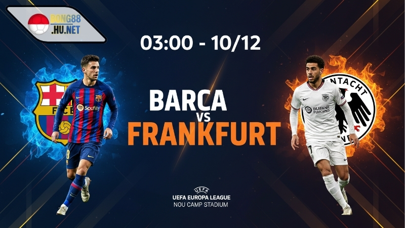 Soi kèo bóng đá Barca vs Frankfurt, 03h00 ngày 10/12 6 Soi kèo bóng đá Barca vs Frankfurt, 03h00 ngày 10/12