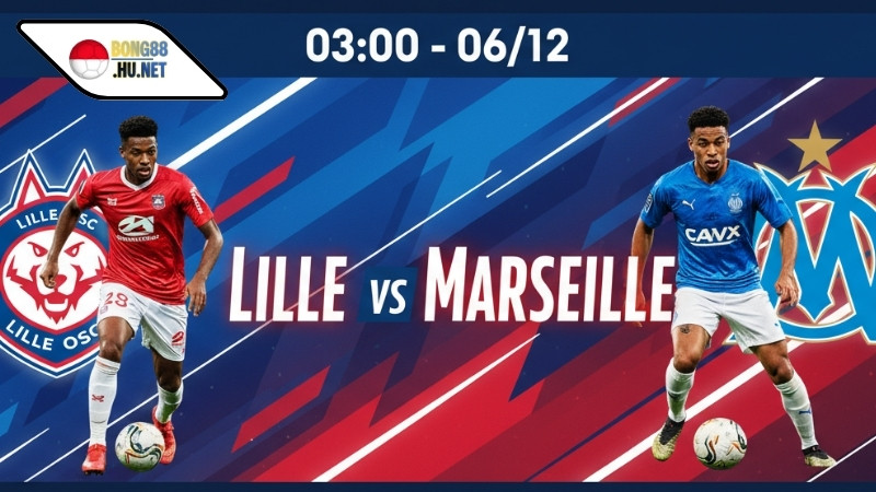 Soi kèo bóng đá Lille vs Marseille, 03h00 ngày 6/12, địa hình thuận lợi! 3 Soi kèo bóng đá Lille vs Marseille, 03h00 ngày 6/12, địa hình thuận lợi!