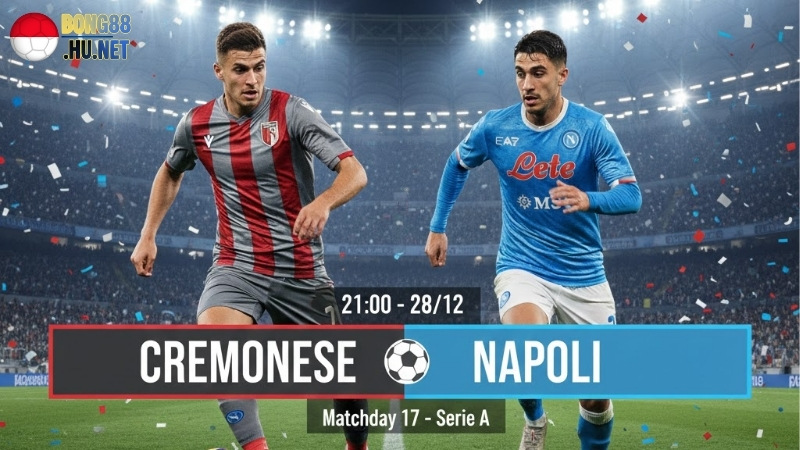 Soi kèo bóng đá Cremonese vs Napoli, 21h00 ngày 28/12 3 soi-keo-bong-da-cremonese-vs-napoli-21h00-ngay-28-12
