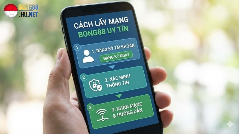 Cách Lấy Mạng Bong88 Uy Tín – Hướng Dẫn Tham Gia Hiệu Quả 2 cach-lay-mang-bong88-uy-tin